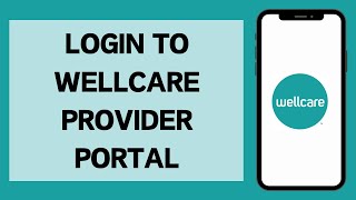 Wellcare Provider Portal Login 2024  How To Sign In To Wellcare Provider Portal Full Tutorial [upl. by Keeryt]