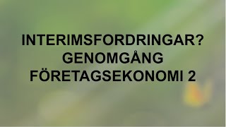 Vad är interimsfordringar  Genomgång  Företagsekonomi 2 🍀🌸 [upl. by Einor834]