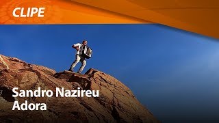 Sandro Nazireu  Adora  CLIPE OFICIAL [upl. by Einalem]