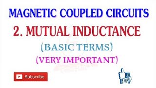 2 MUTUAL INDUCTANCE FORMULA AND RELATIONSHIPS FOR MAGNETIC COUPLED CIRCUITS [upl. by Kelvin]