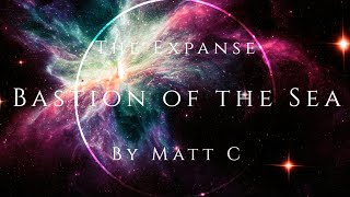 Bastion of the Sea  Matt C  The Expanse [upl. by Aianat]