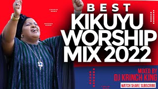 BEST KIKUYU WORSHIP MIX 2022  DJ KRINCH KING  PAUL MWAI VIRGINIA SADALA CAROL WANJIRU [upl. by Noirod]