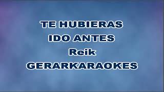 Te hubieras ido antes  Reik  Karaoke [upl. by Noyart283]