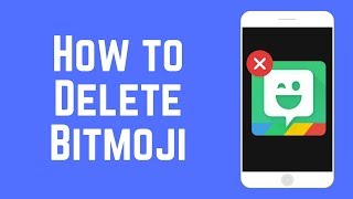 How to Delete Bitmoji amp Remove Bitmoji from Snapchat [upl. by Yenreit102]