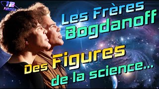 Les Frères BOGDANOFF  des Figures de la Science [upl. by Thurlow575]