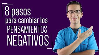 8 Pasos para Cambiar los Pensamientos Negativos y combatir la ansiedad y depresión [upl. by Base]