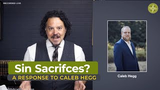 Sin Sacrifice A Response to Caleb Hegg [upl. by Allyce108]