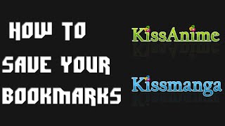 How To SaveGet Back Your KissAnime And KissManga Bookmarks PC Only [upl. by Indihar]