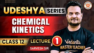 CHEMICAL KINETICS CLASS 12  NEET 2025 NCERT BASED CHEMISTRY  UDESHYA SERIES  BY SARVESH SIR 1 [upl. by Sesylu583]