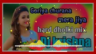 Goriya churana mera jiya dj hard dholki mix dj krishna [upl. by Isola]