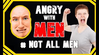 Angry With Men Obviously Not All Men But Why Are There So Many Dodgy Men [upl. by Weksler]