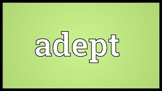 Adept Meaning [upl. by Ahsetal]