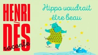 Henri Dès raconte  Hippo voudrait être beau  histoire pour enfants [upl. by Ellerrad]