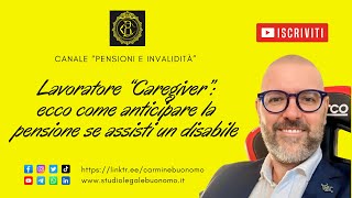 Lavoratore “Caregiver” ecco come anticipare la pensione se assisti un disabile [upl. by Marchall]