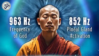 963 Hz Frequency of God 852 Hz Pineal Gland Activation Open Your Third Eye Spiritual Awakening [upl. by Niahs]