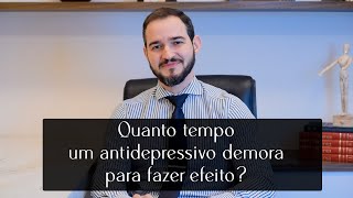 Quanto tempo um antidepressivo demora para fazer efeito [upl. by Daisie]