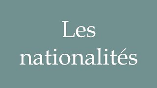 How to Pronounce Les nationalités Nationalities Correctly in French [upl. by Emilee]