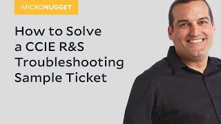 MicroNugget How to Solve CCIE RampS Troubleshooting Sample Ticket [upl. by Nilauqcaj779]