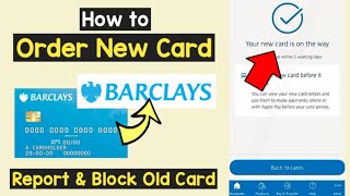 Order New Card If Report Lost Stolen Previous Old Barclays Card  Replace Barclays Card  Block Card [upl. by Tollmann114]