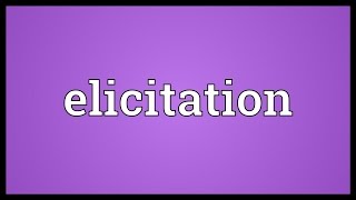 Elicitation Meaning [upl. by Sweet]