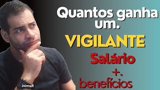 salário do vigilante 2023 quantos ganha um vigilante mais benefícios [upl. by Zetnauq]