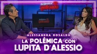 LA POLÉMICA CON LUPITA DALESSIO  Alessanda Rosaldo  La entrevista con Yordi Rosado [upl. by Aruon]