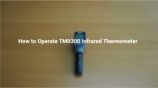 How to Operate TM0300 Infrared Thermometer [upl. by Izak696]