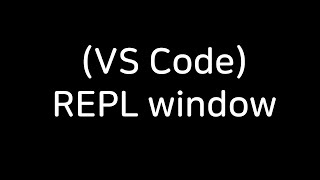 VS Code Interface REPL window [upl. by Urbani336]