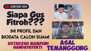 Profil Gus Fitroh Temanggung Calon Suami Ustadzah Mumpuni AKSI Indosiar biografiss [upl. by Papp]