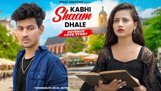 Kabhi Shaam Dhale  Mohammad Faiz  Revenge Love Story  New Hindi Songs 2023  PRASV Creation [upl. by Diehl]