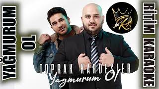 Yağmurum Ol  Toprak Kardeşler ✩ Ritim Karaoke [upl. by Hayyim]