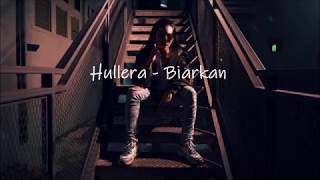 Hullera  Biarkan LIRIK [upl. by Burlie]