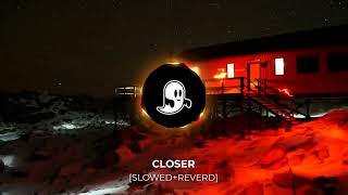 CLOSER SLOWEDREVERD [upl. by Nyahs919]