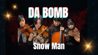 【弦楽四重奏再現】Snow Man『DA BOMB』 演奏してみた [upl. by Elimaj]