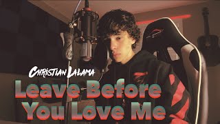 Leave Before You Love Me  Marshmello x Jonas Brothers Christian Lalama Cover [upl. by Doti]