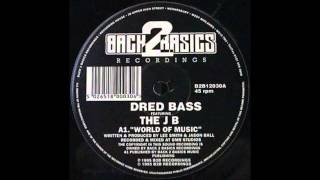 Dred Bass ft The JB  World Of Music [upl. by Yert673]