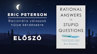 Előszó  Racionális válaszok hülye kérdésekre  Eric Peterson hangoskönyv 1 rész [upl. by Maillij106]