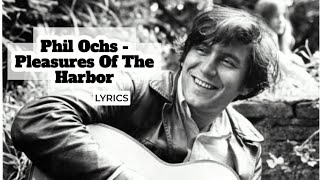 Phil Ochs  Pleasures of The Harbor Lyrics [upl. by Ronda463]