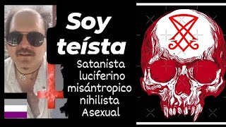 Mi manifiesto Soy teísta Satanista luciferino misantropico nihilista asexual [upl. by Yatnahs]