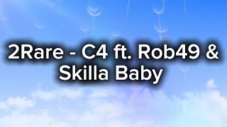 2Rare  C4 ft Rob49 amp Skilla Baby Lyrics [upl. by Murdock]