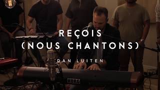 Reçois nous chantons  Dan Luiten  ÉBLOUI [upl. by Elly413]