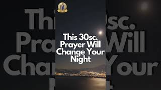 30 Second Prayer That Will TRANSFORM Your Night [upl. by Hamlin839]