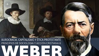 Sociología y Acción Cristiana 6  WEBER la burocracia el capitalismo y la ética protestante [upl. by Tine]