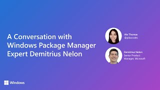 A Conversation with Windows Package Manager Expert Demitrius Nelon [upl. by Pippy]