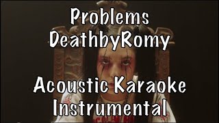 DeathbyRomy  Problems acoustic karaoke instrumental [upl. by Bille]