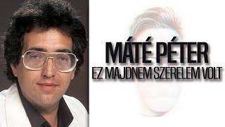 Máté Péter  Ez majdnem szerelem volt DALSZÖVEG [upl. by Bernita343]