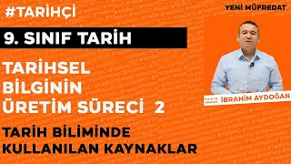 9Sınıf Yeni Müfredat  Tarihsel Bilginin Üretim Süreci 2 [upl. by Yrem]