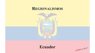 Regionalismos  Ecuador [upl. by Nepean]