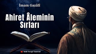 İmam Gazali  Ahiret Aleminin Sırları  Sesli Terapi Tasavvuf [upl. by Cyn]