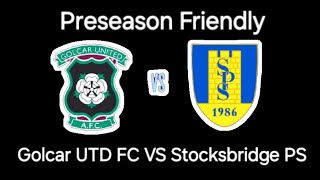 Preseason Friendly Golcar UTD FC VS Stocksbridge PS [upl. by Walston]